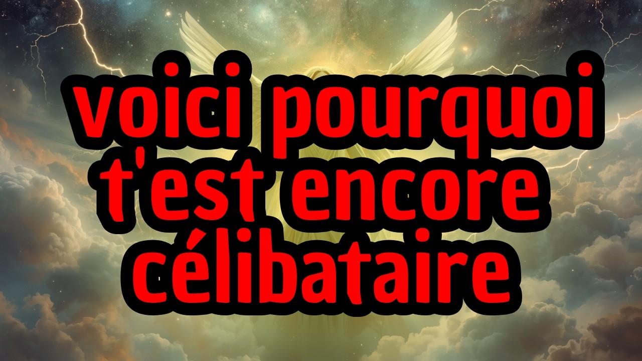 voici pourquoi t'est encore célibataire