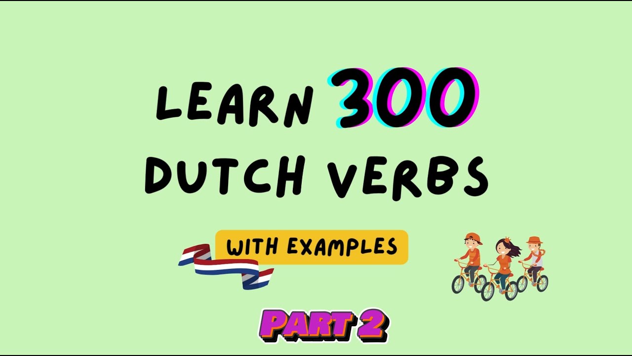 300 Dutch Verbs with examples (Part 2) | Beginner and Intermediate Level (A2/B1) Dutch Learning