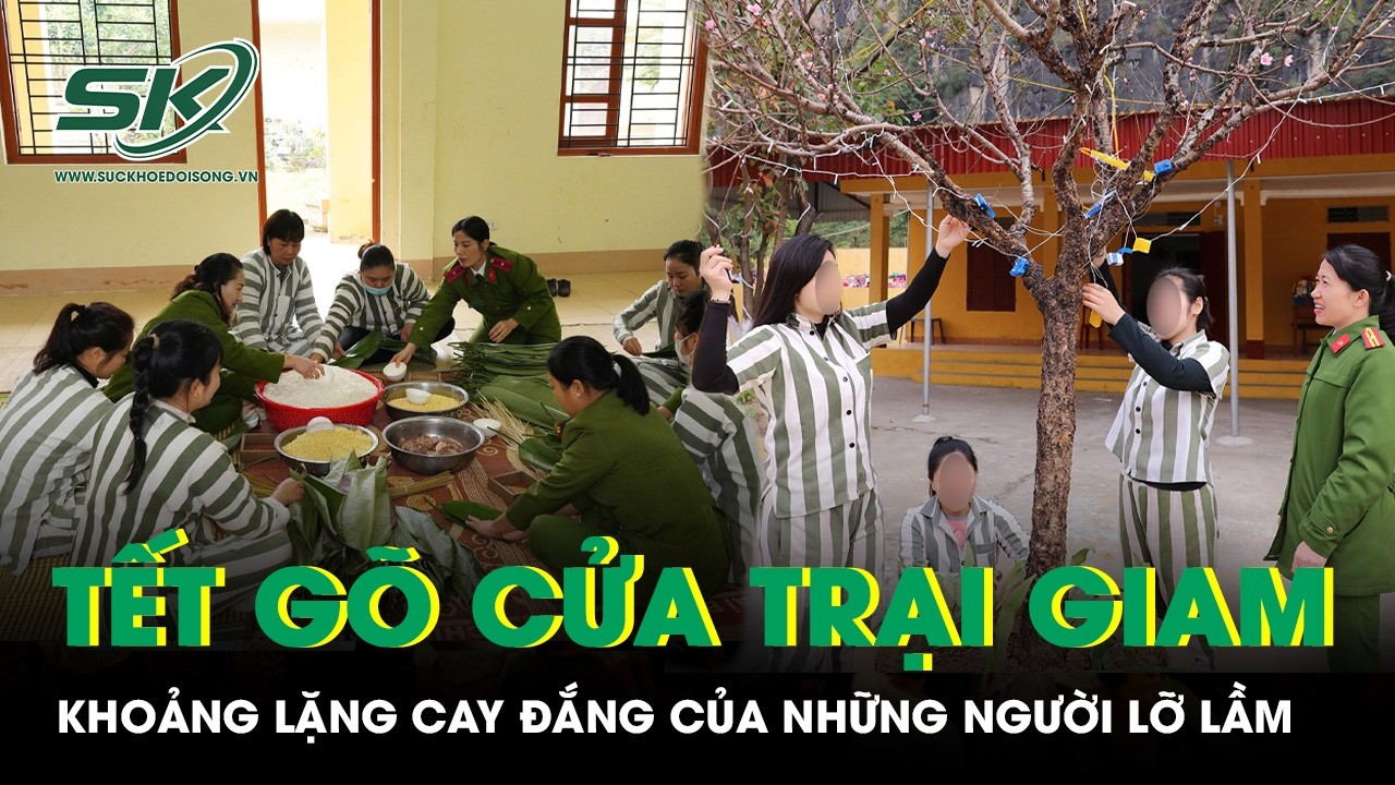 Tết gõ cửa trại giam: Khoảng lặng cay đắng của những người lỡ lầm và hy vọng ngày đoàn tụ