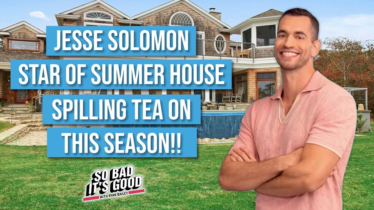 Jesse Solomon, Star of Bravo's Summer House On Behind The Scenes of This Season