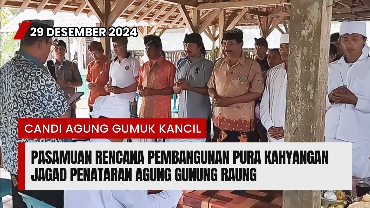 PASAMUAN RENCANA PEMBANGUNAN PURA KAHYANGAN JAGAD PENATARAN AGUNG GUNUNG RAUNG