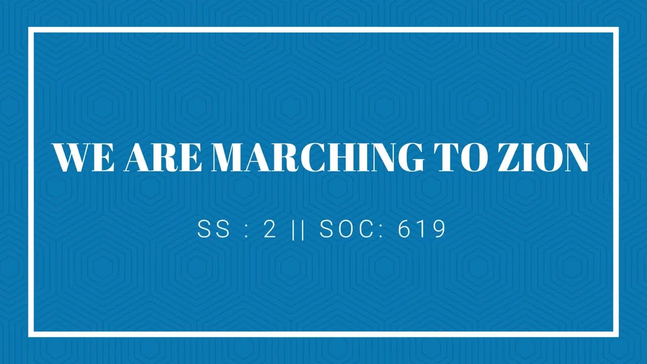WE ARE MARCHING TO ZION (SS 2 / SOC 619) //COC HYMNS APP
