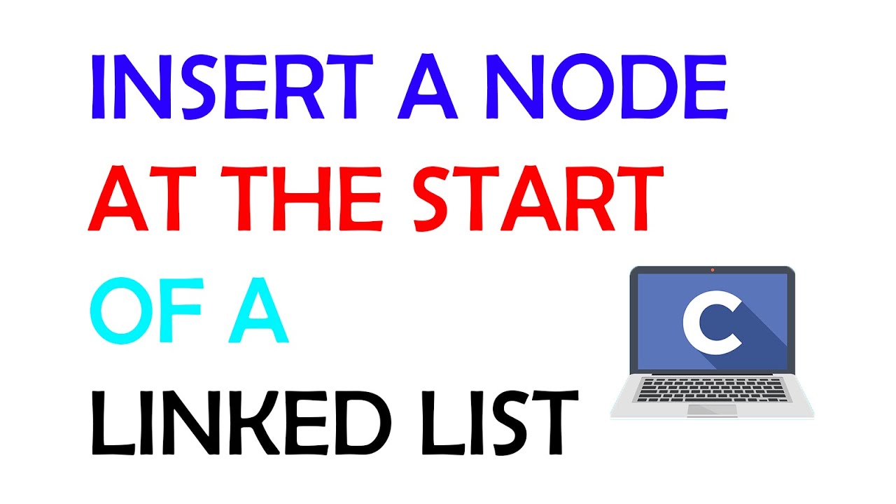 Insert a Node at the Start of a Linked List - C Linked List Tutorial