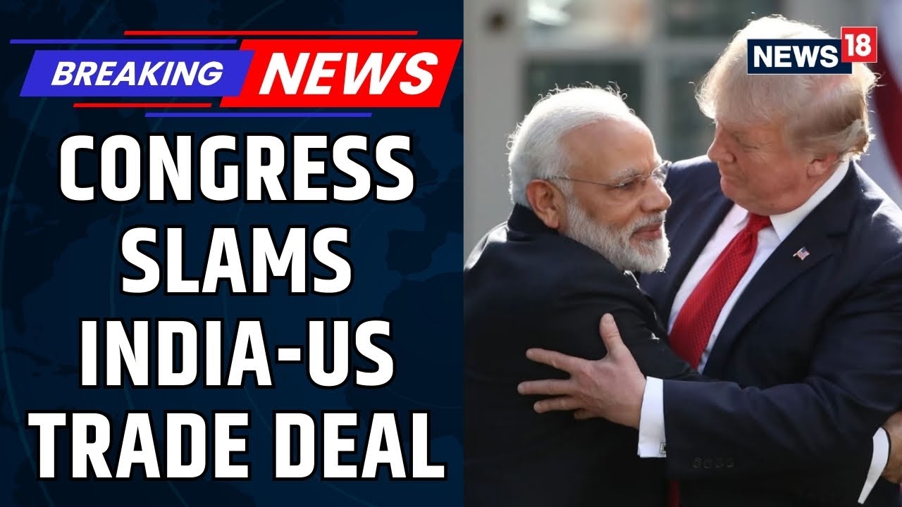 Cong Criticizes India-US Trade Deal Over Farm Interests, US Agri Secretary Hails Pact | News18