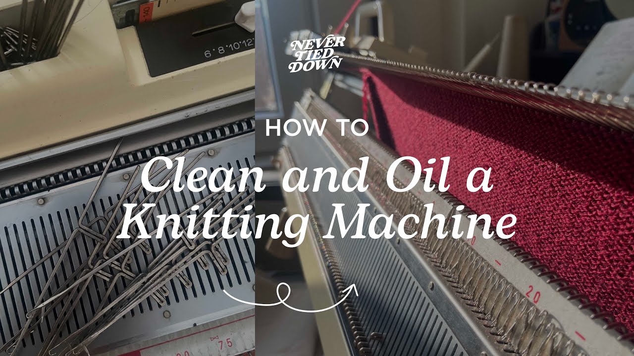 How to Clean and Oil a Knitting Machine