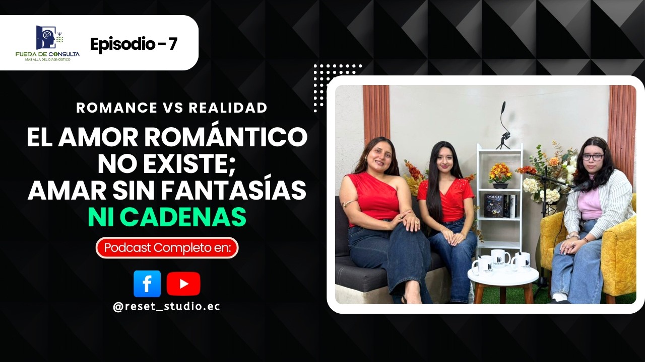 ¿Y si el amor romántico no existe como nos lo contaron? | Fuera de Consulta EP7