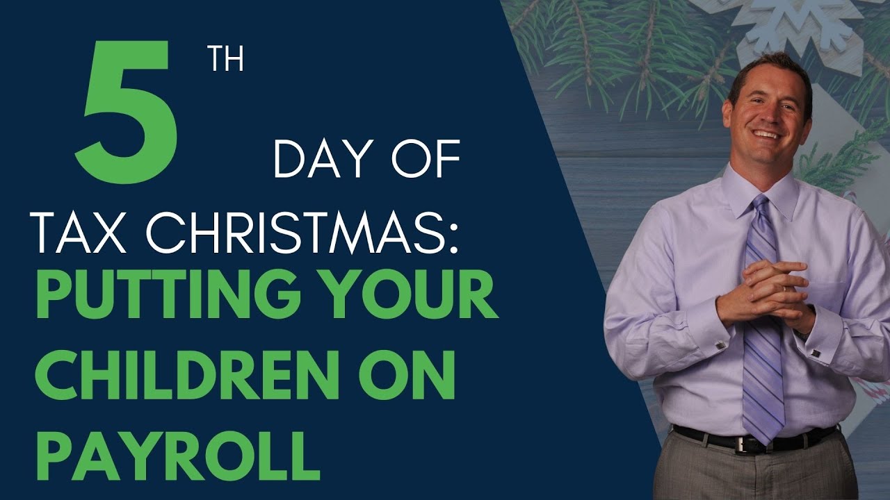The 5th Tax Day of Christmas: Putting Your Children on Payroll