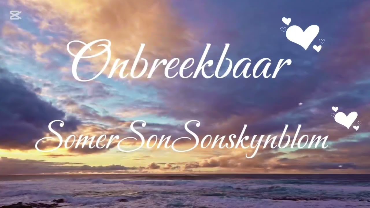 Onbreekbaar @SomerSonSonskynblom 