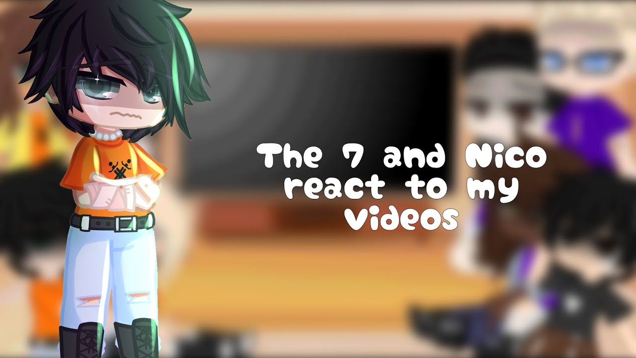 The 7 + Nico react to my videos ll PJO/HoO ll Read Description
