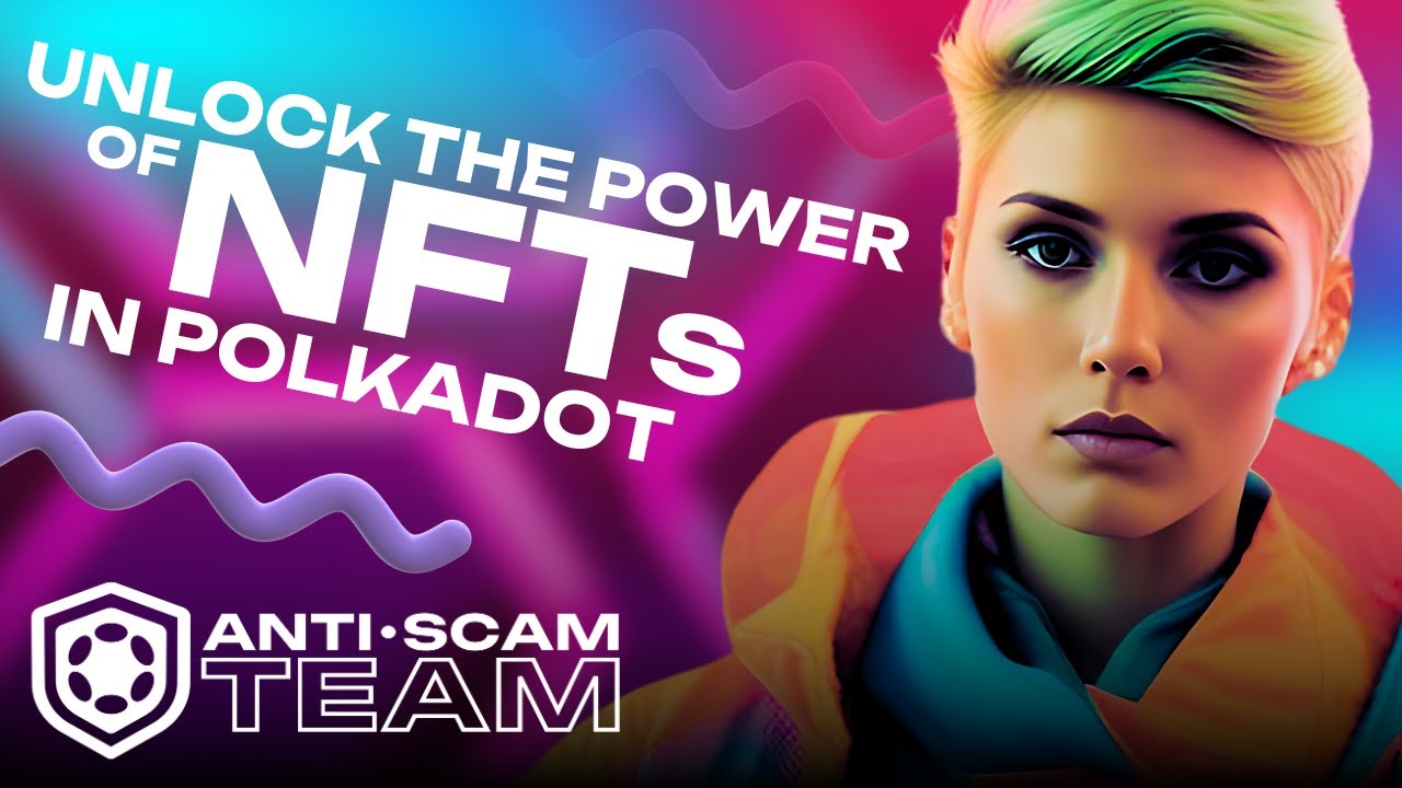UNLOCK THE POWER OF NFTs: BEYOND DIGITAL ART AND GAMES IN POLKADOT!