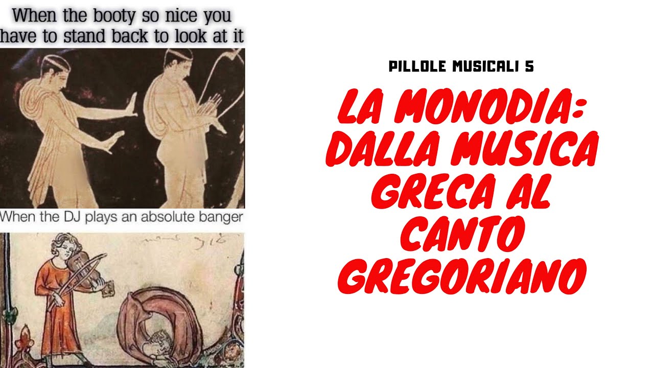 Pillole Musicali 5 - Storia della Musica - LA MONODIA: DALLA MUSICA GRECA AL CANTO GREGORIANO