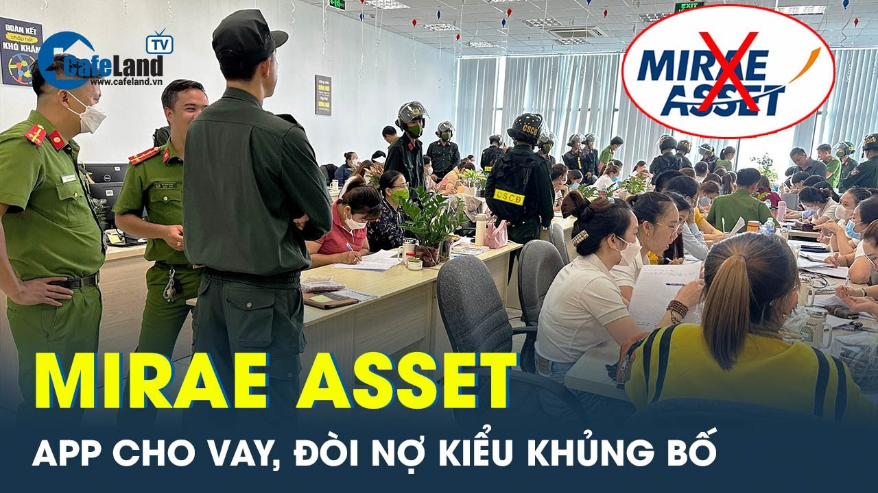 Mirae Asset app cho vay, đòi nợ kiểu khủng bố, gọi điện chửi bới, đe dọa để đòi nợ | CafeLand