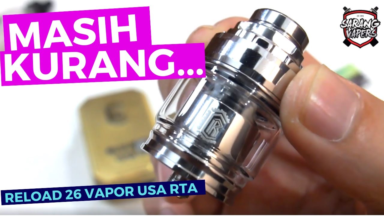 RELOAD 26 RTA | SAYANG MASIH KURANG ENAK