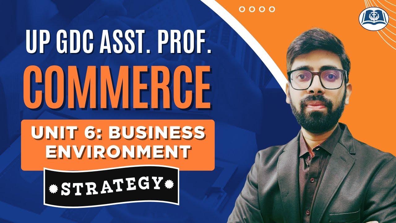 Unit 6 | Business Environment | UP GDC Commerce | Strategy & Syllabus for Prelims & Mains Exam