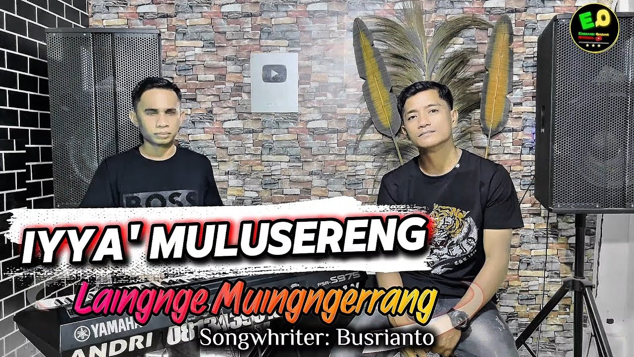 Lagu bugis sedih viral‼️IYYA' MULUSERENG LAINGNGE MUINGERRANG-EMMANK - Sw: BUSTIANTO-Arr: Andri Khan