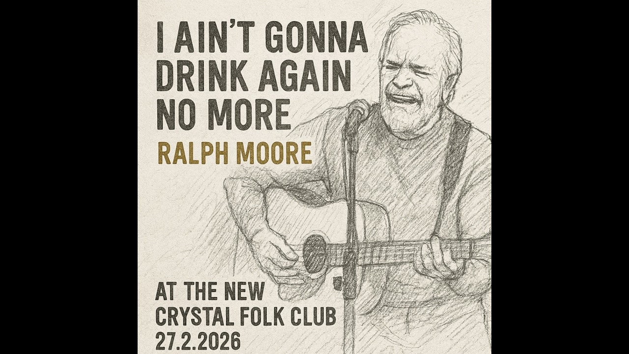 I Ain't Gonna Drink Again No More by Ralph Moore at The New Crystal Folk Club 27.2.2026