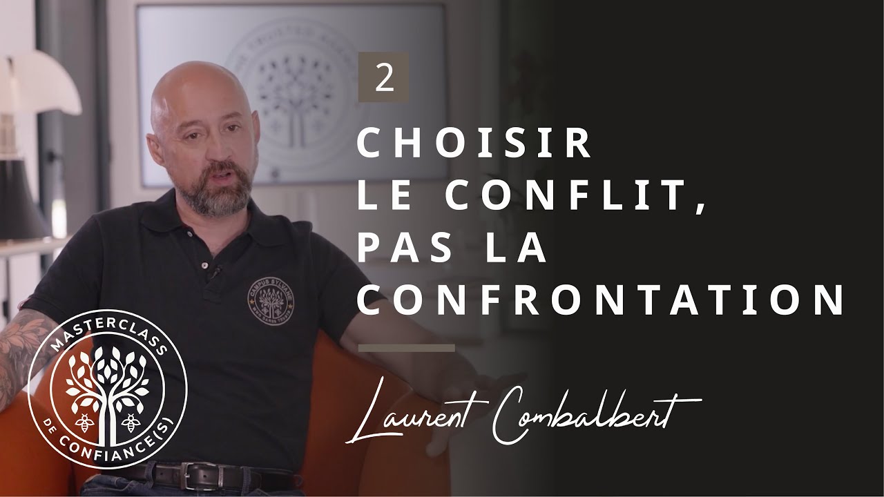 Partie 2 : Choisir le conflit, pas la confrontation.