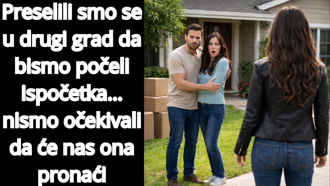 Preselili smo se u drugi grad da bismo počeli ispočetka… nismo očekivali da će nas ona pronaći