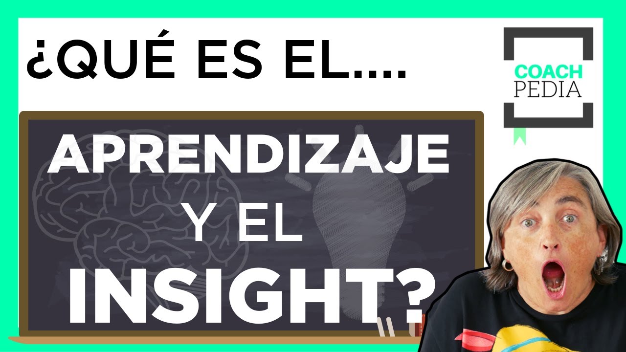 &iquest;QU&Eacute; es el INSIGHT en COACHING? | APRENDIZAJE y COACHING | NEUROCIENCIA y APRENDIZAJE  #Coachpedia