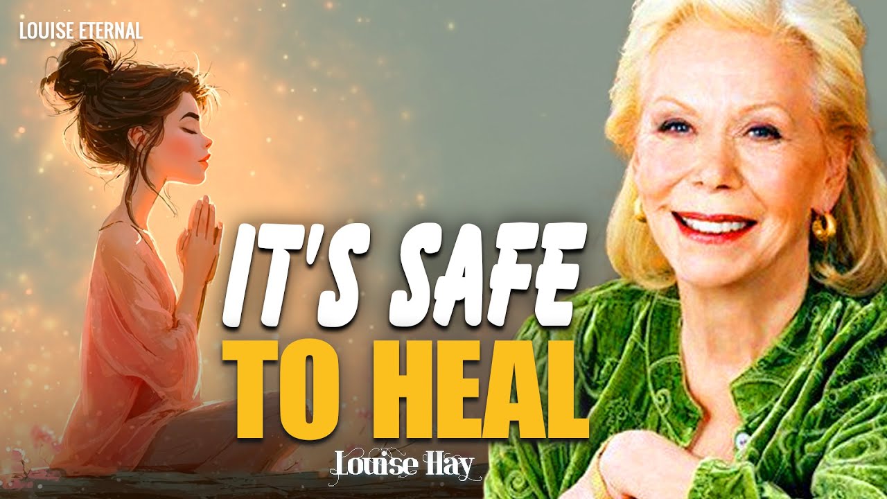 Louise Hay: It’s Safe to Heal: Welcome Your Inner Peace Today