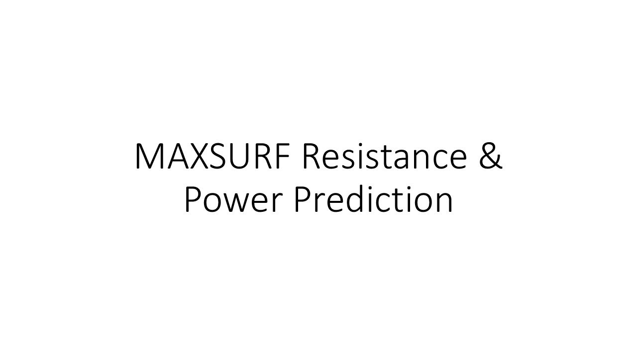 Ship Design I (NAM383) - 2.8 MAXSURF Resistance & Power Prediction