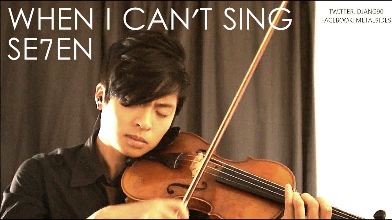 WHEN I CAN'T SING Violin Cover - SE7EN - Daniel Jang