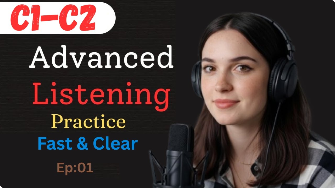 C1-C2 Advanced English Mastery | Train Your Listening & Speaking for Real Fluency