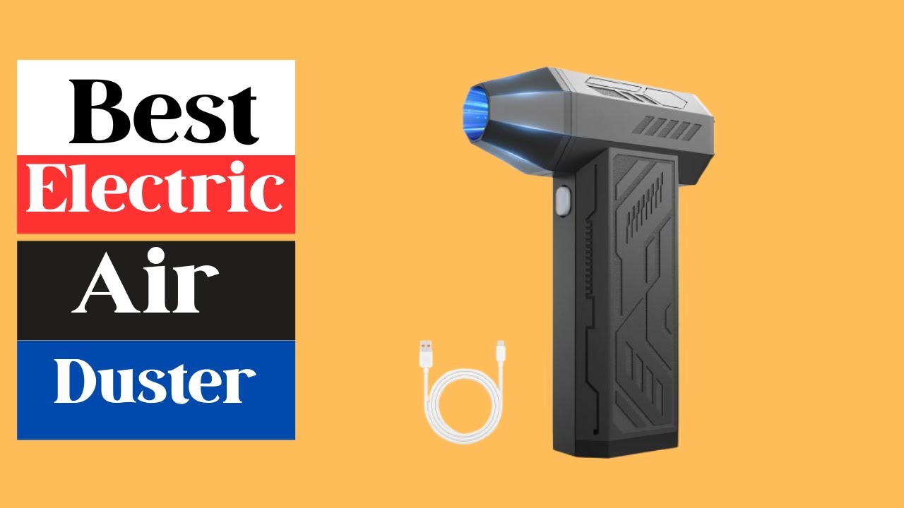 ✅Top 5 Best Electric Air Dusters  &ndash; Ultimate Dust Blower Guide!