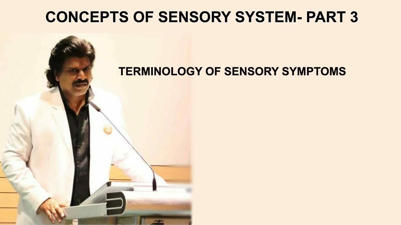 CONCEPTS OF SENSORY SYSTEM - PART 3, TERMINOLOGY OF SENSORY SYMPTOMS