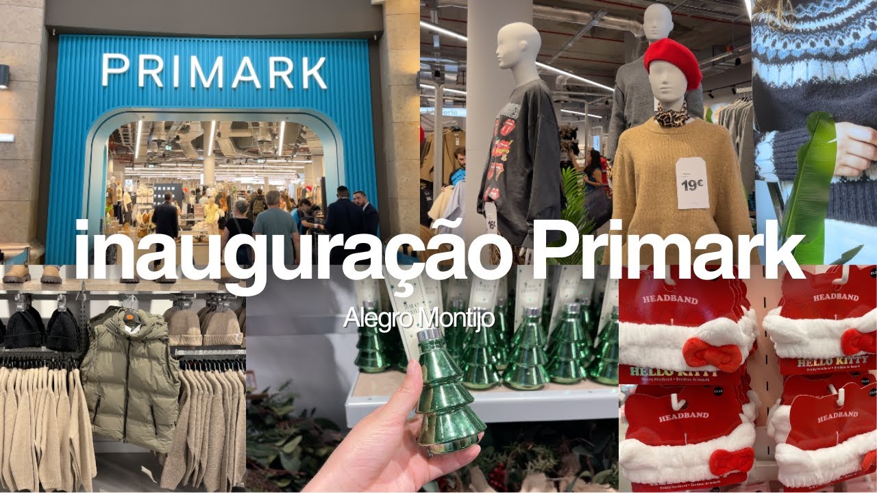 INAUGURAÇÃO DA LOJA PRIMARK NO ALEGRO MONTIJO! | PORTUGAL 🇵🇹
