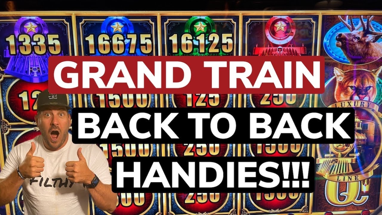 GRAND TRAIN!!!! BACK TO BACK HANDPAYS!!!! LUXURY LINE!