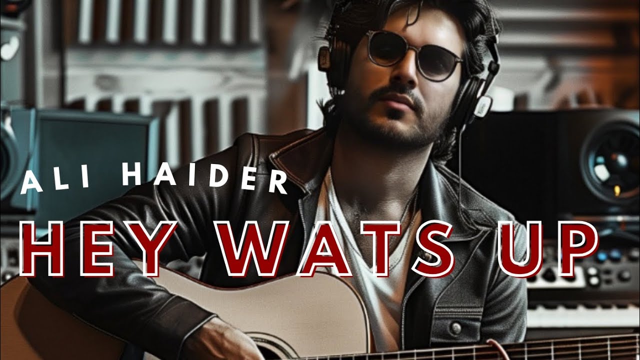 Hey Wats Up | Ali Haider | Official Video | Latest Song | Album Soul Voice | Full Song