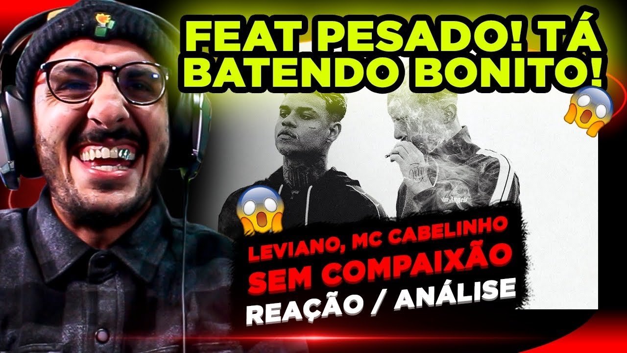 TÁ BATENDO BONITO!!!! LEVIANO, MC CABELINHO - SEM COMPAIXÃO [REAÇÃO/ ANÁLISE]