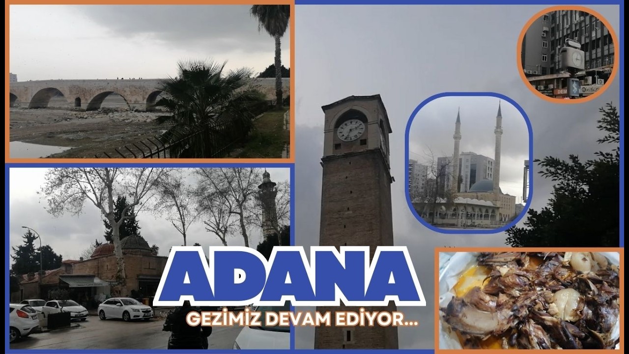Adana Gezimiz Devam. Taşköprü, Ulu Camii, Çifte Minareli Camii,Büyük ve Küçük Saat, Kasaplar Çarşısı
