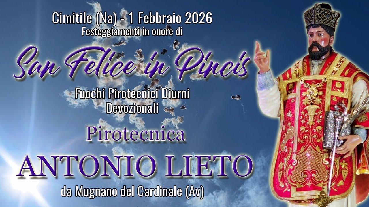 CIMITILE (Na) - San FELICE in PINCIS 2026 - PIROTECNICA ANTONIO LIETO (Daylight Fireworks )
