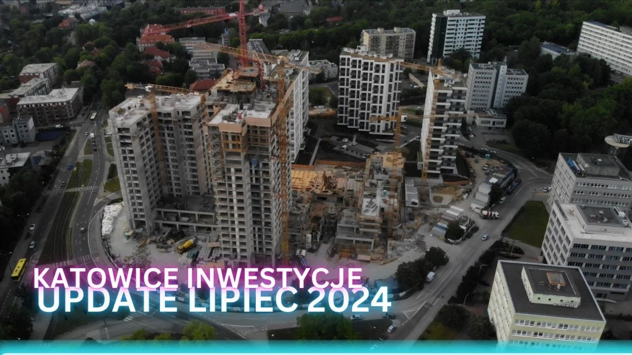 Katowice Inwestycje Upadate Lipiec 2024