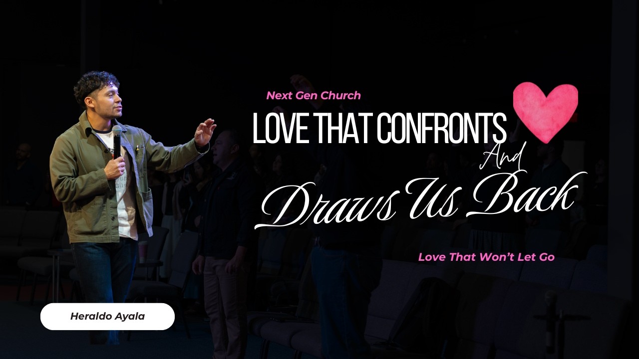 LOVE THAT WON'T LET GO | Love that Confronts and Draws Us Back | Heraldo Ayala