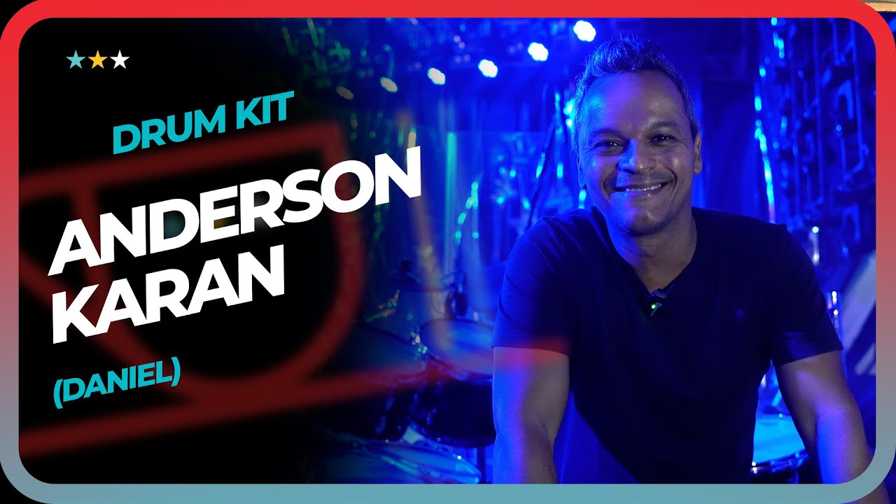 O KIT DE BATERIA DE ANDERSON KARAN (Daniel)