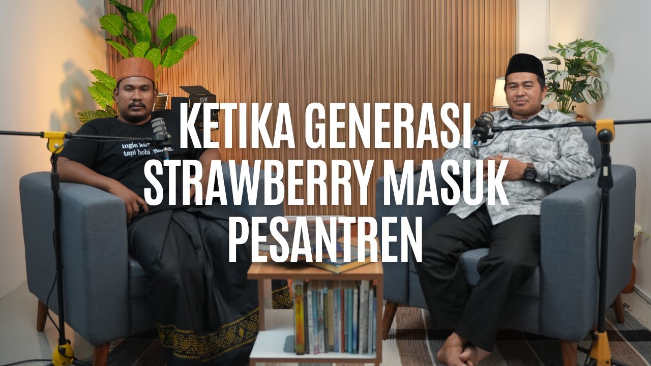 Generasi Strawberry di Pesantren: Ujian Kesabaran bagi Pendidik #Podcast