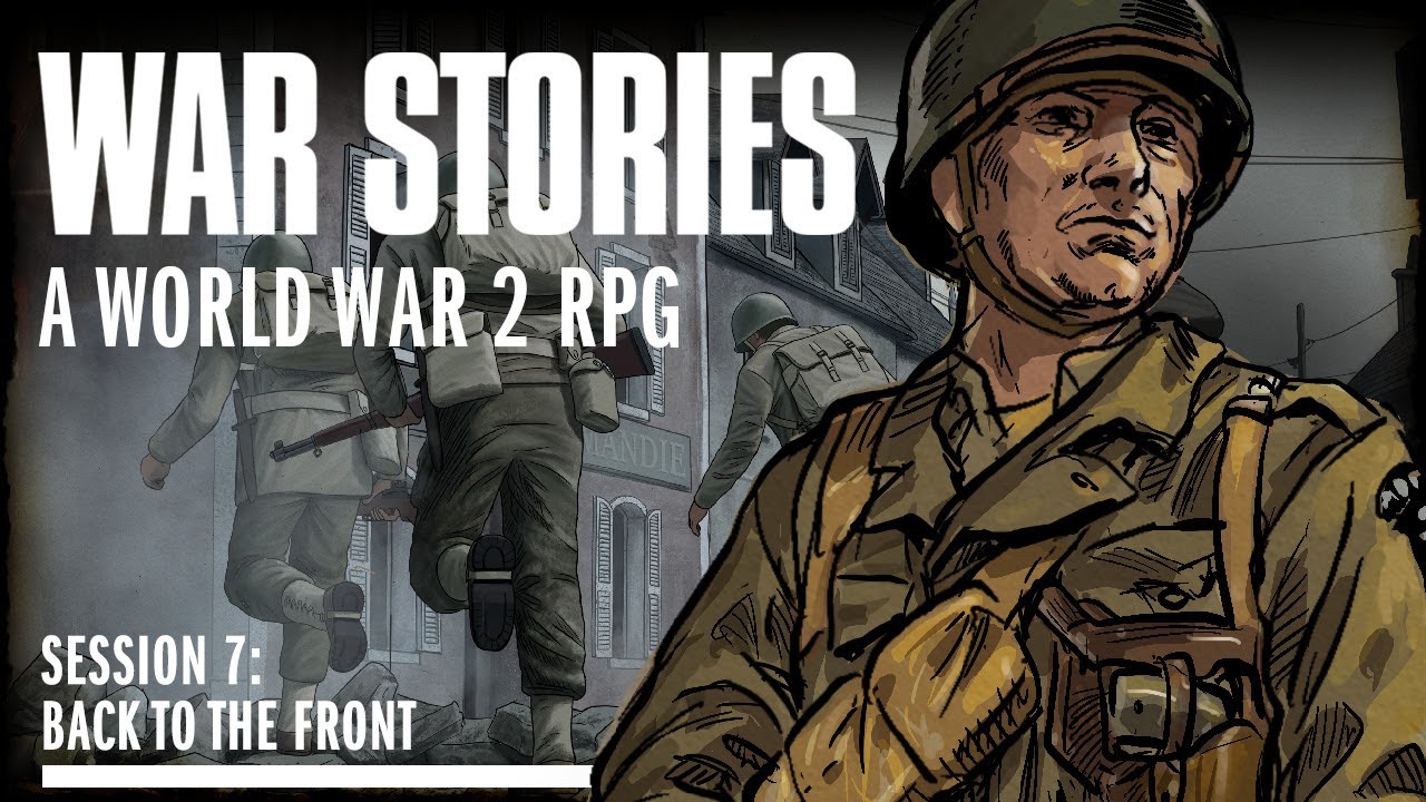 War Stories World War 2 RPG: Episode 7 - Back to the Front!