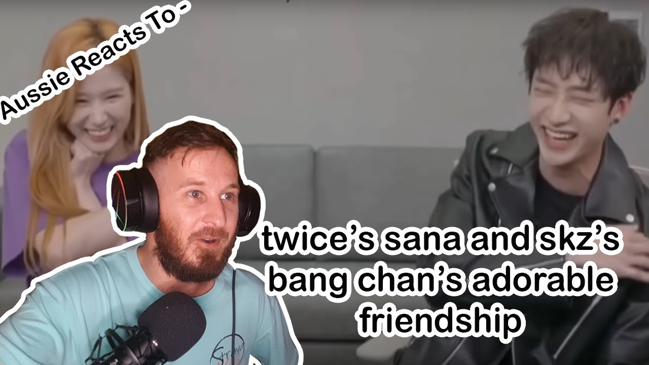 Aussie Reacts To - twice&rsquo;s sana and skz&rsquo;s bang chan&rsquo;s adorable friendship | |