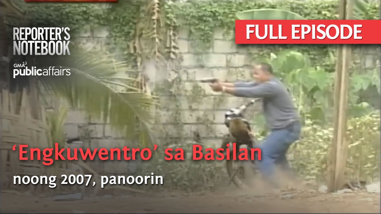 &lsquo;Engkuwentro&rsquo; sa Basilan noong 2007, panoorin (Full Episode) | Reporter's Notebook