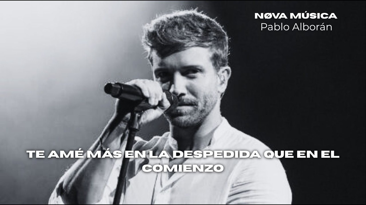 Pablo Alborán l Te Amé Más en la Despedida Que en el Comienzo - Nøva Música