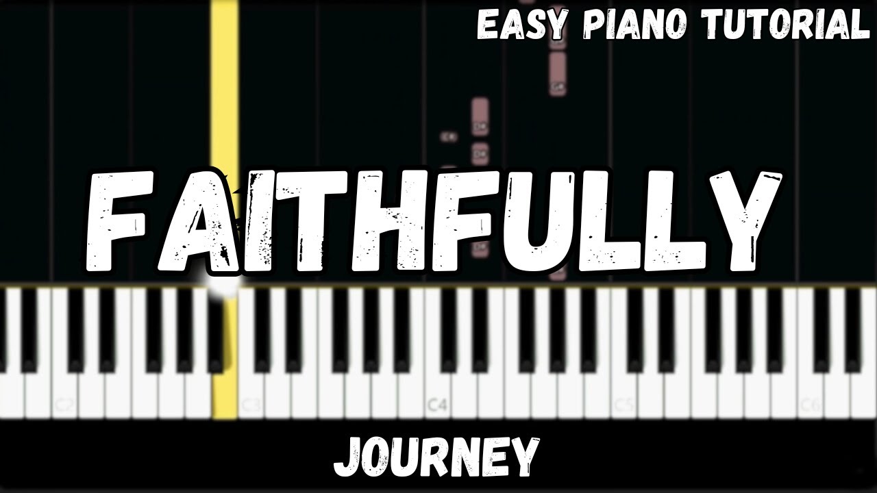Journey - Faithfully (Easy Piano Tutorial)