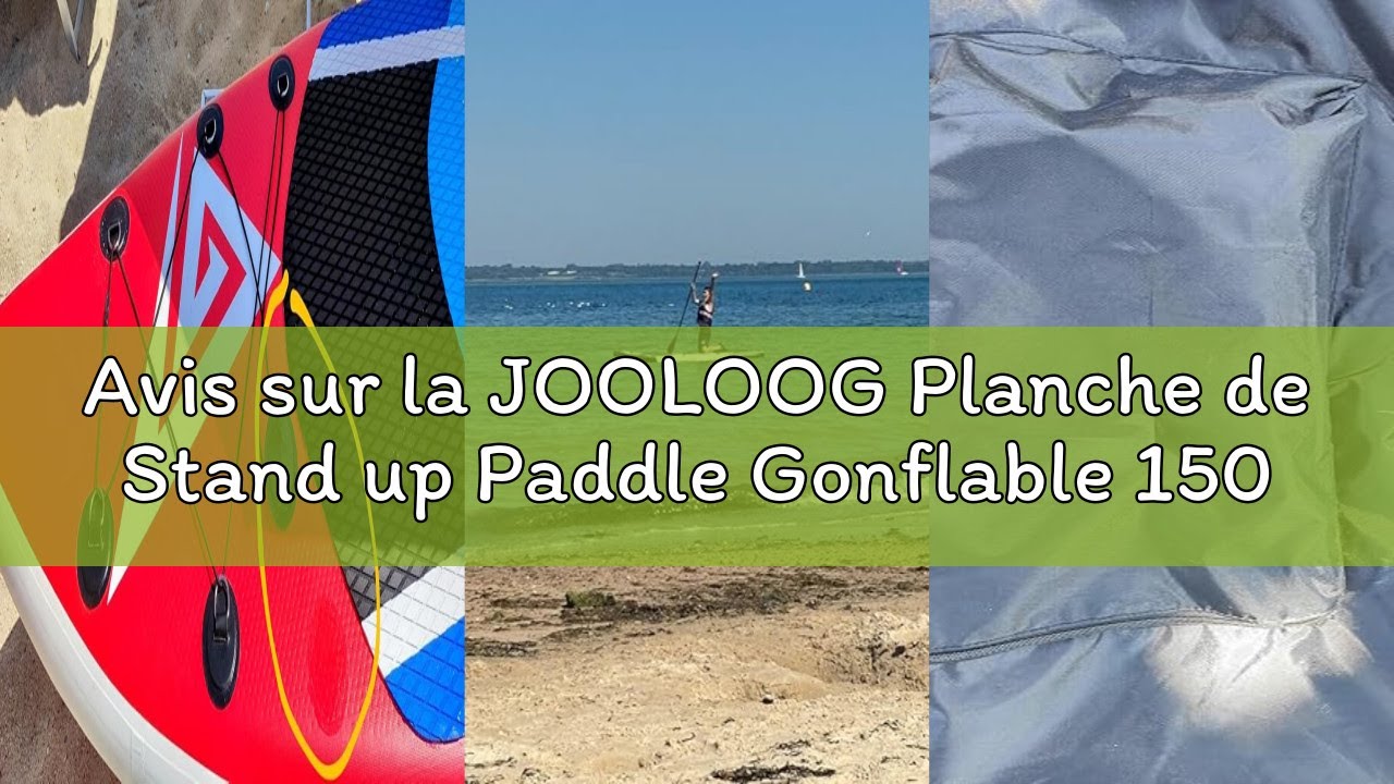 Avis sur la JOOLOOG Planche de Stand up Paddle Gonflable 150kg Épaisseur 6 Pouces avec Accessoires d