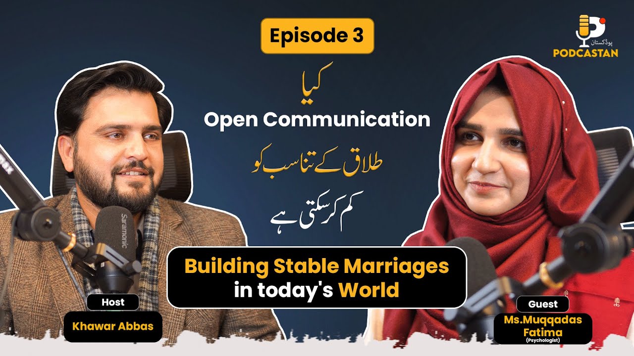 Building stable marriages in today's world | Khawar Abbas & Ms. Muqadas Fatima | Podcastan
