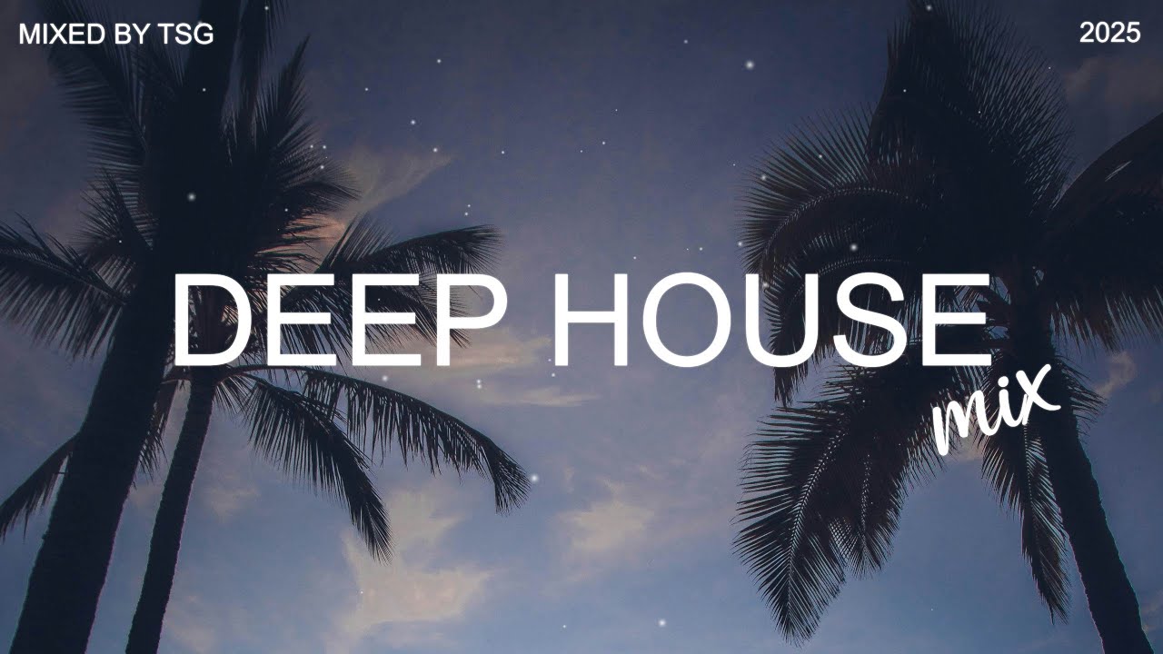 Deep House Mix 2025 Vol.1 | Mixed By TSG