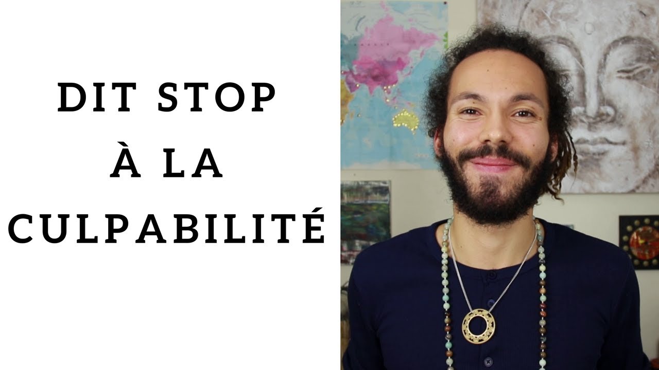 Comment se libérer de la culpabilité (le secret du bonheur)