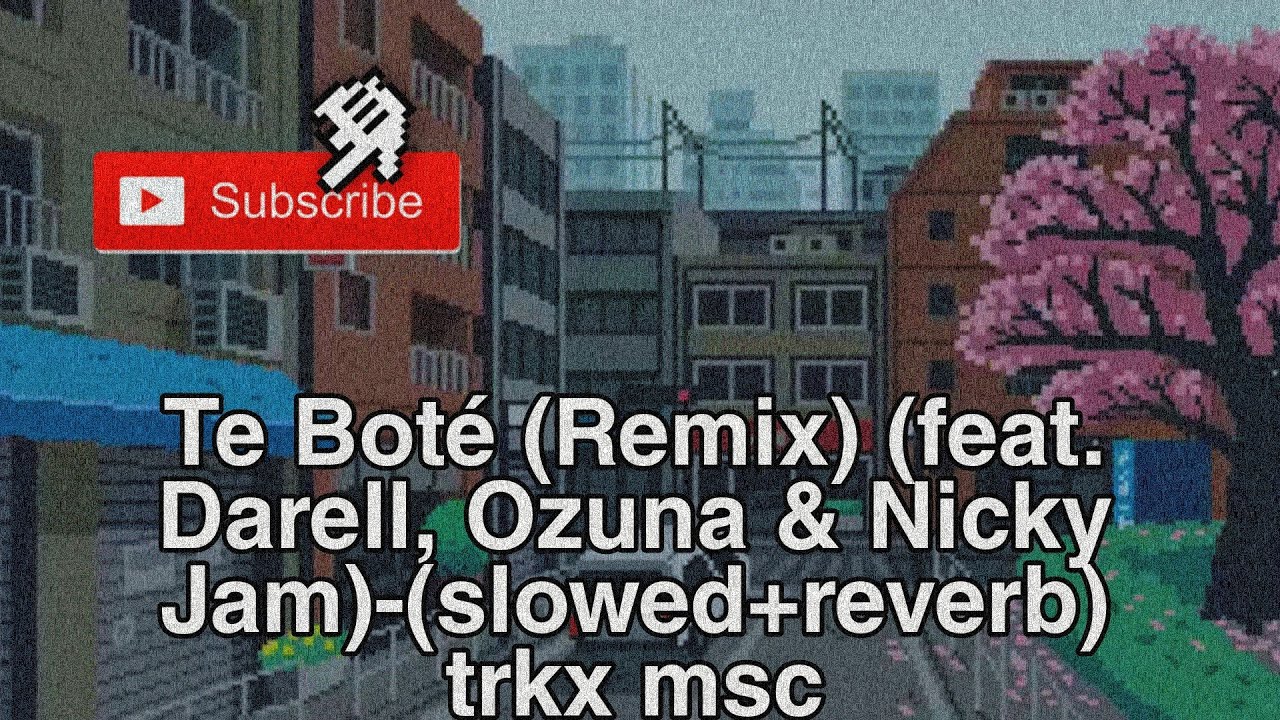 Te Boté (Remix) (feat. Darell, Ozuna & Nicky Jam) - (slowed+reverb) trkx msc...