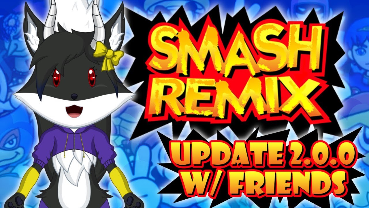 Smash Remix 2.0.0 w/ friends (NEW RELEASE!)